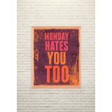 Art poster Monday hates you too